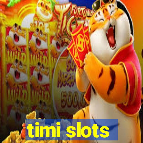 timi slots